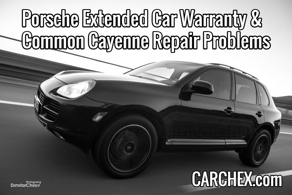 Porsche Car Warranty & Common Cayenne Repair Problems CARCHEX®