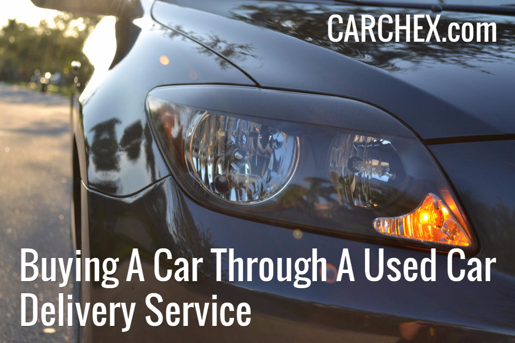 Buying A Car Through A Used Car Delivery Service CARCHEX®