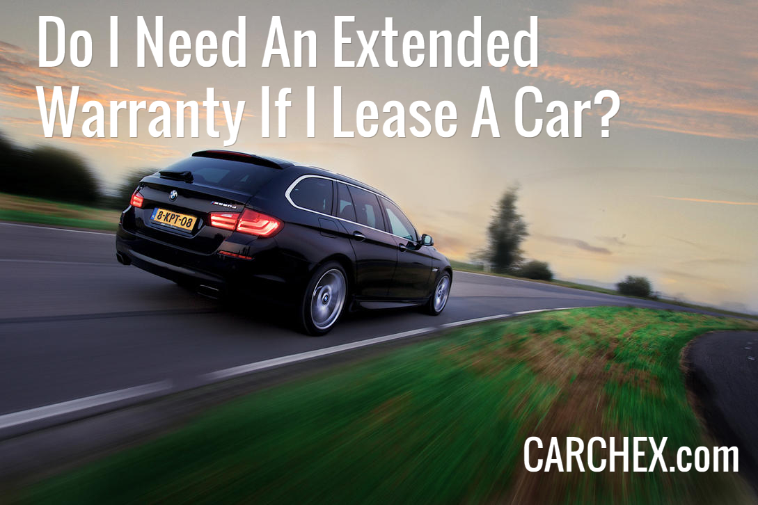 Do I Need An Extended Warranty If I Lease A Car