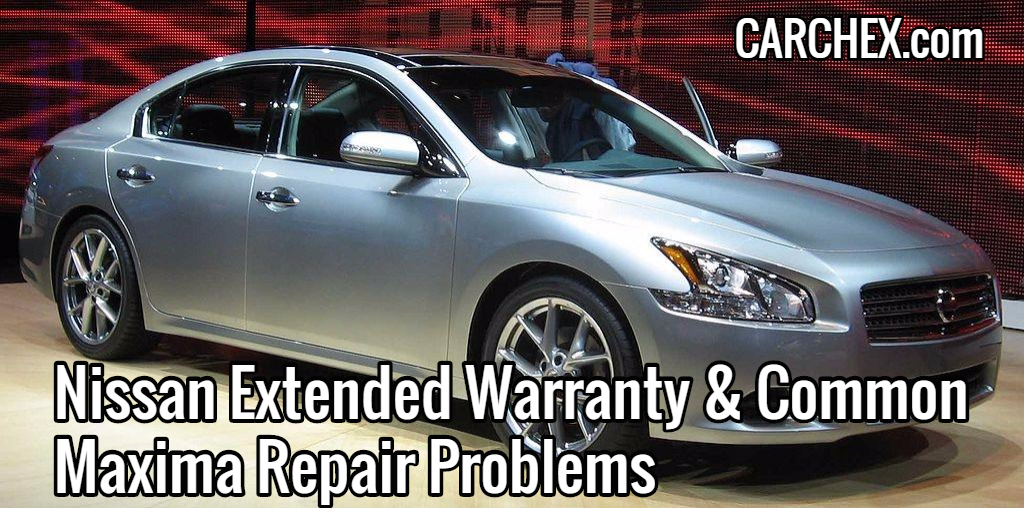 Nissan Extended Warranty Common Maxima Repair Problems
