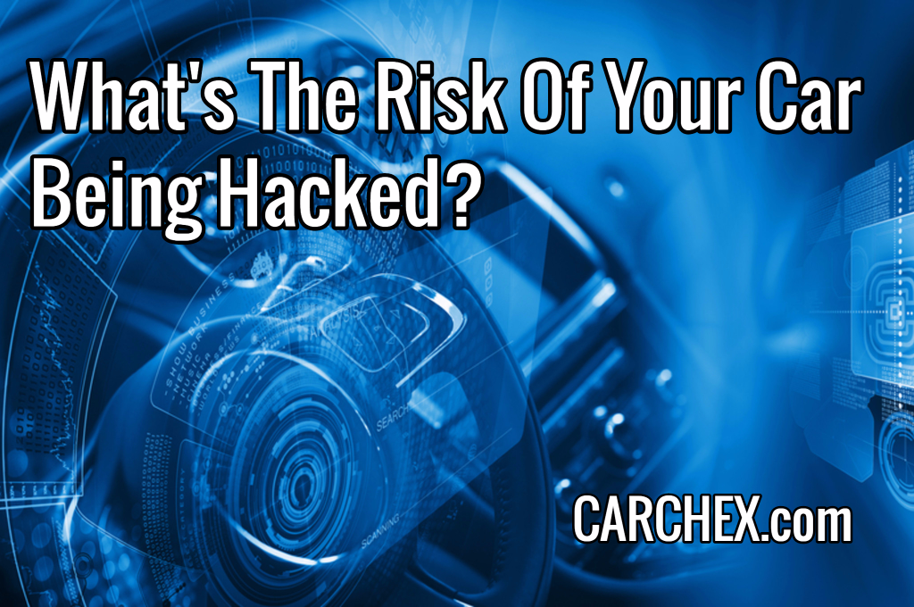 What’s The Risk Of Your Car Being Hacked