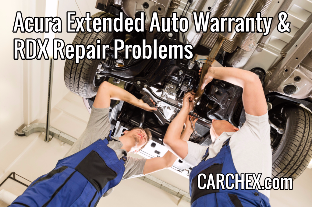 Acura Extended Auto Warranty and RDX Repair Problems